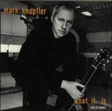 Mark Knopfler : What It Is